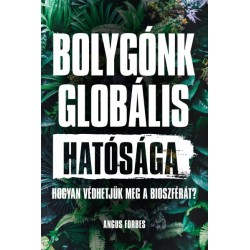 Angus Forbes: Bolygónk globális hatósága - Hogyan védhetjük meg a bioszférát?