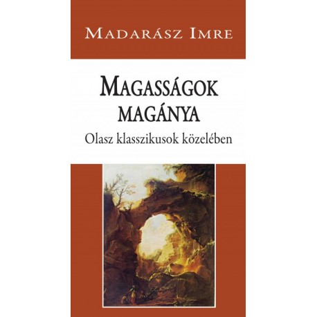Madarász Imre: Magasságok magánya - Olasz klasszikusok közelében