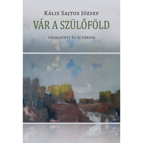 Káliz Sajtos József: Vár a szülőföld