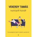 Vekerdy Tamás: Honnan? Hová? - Tíz beszélgetés életről, halálról, szerelemről