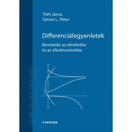 Simon L. Péter - Tóth János: Differenciálegyenletek - Bevezetés az elméletbe és az alkalmazásokba