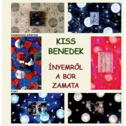 Kiss Benedek: Ínyemről a bor zamata