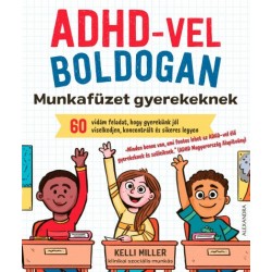 Kelli Miller: ADHD-vel boldogan - Munkafüzet gyerekeknek
