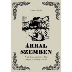 Aniszi Kálmán: Árral szemben - A felvilágosodás kori erdélyi magyar értelmiség ethosza