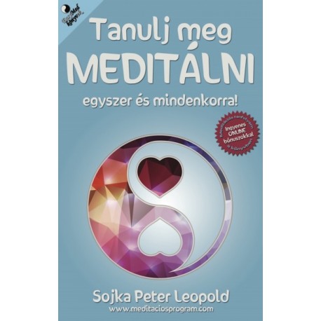 Sojka Peter Leopold: Tanulj meg meditálni egyszer és mindenkorra! - Meditációs tanfolyam a könyvben