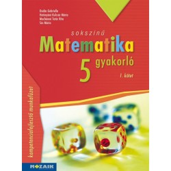 Dudás Gabriella - Hetényiné Kulcsár Mária - Machánné Tatár Rita - Sós Mária: Sokszínű matematika gyakorló 5. - 1. kötet - (MS...