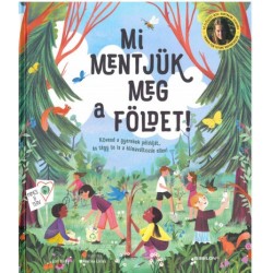 Loll Kirby: Mi mentjük meg a Földet! - Kövesd a gyerekek példáját, és tégy te is a klímaváltozás ellen!