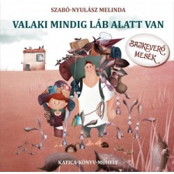 Szabó-Nyulász Melinda: Valaki mindig láb alatt van