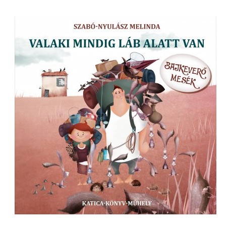 Szabó-Nyulász Melinda: Valaki mindig láb alatt van