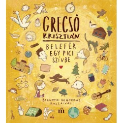 Grecsó Krisztián: Belefér egy pici szívbe - Baranyai András illusztrációival