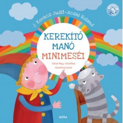 Acsai Roland - J. Kovács Judit: Kerekítő Manó mini meséi