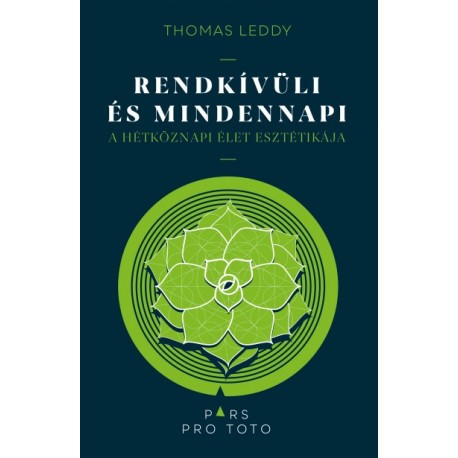 Thomas Leddy: Rendkívüli és mindennapi - A hétköznapi élet esztétikája