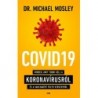 Dr. Michael Mosley: COVID19 - Minden, amit tudni kell a koronavírusról és a vakcináért folyó versenyről