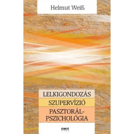Helmut Weiss: Lelkigondozás - Szupervízió - Pasztorálpszichológia