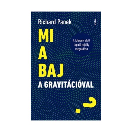 Richard Panek: Mi a baj a gravitációval? - A talpunk alatt lapuló rejtély megoldása