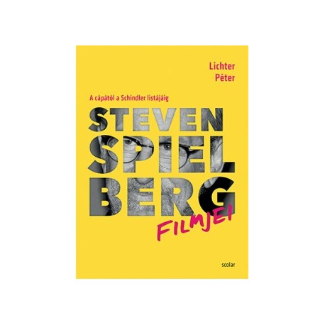 Lichter Péter: Steven Spielberg filmjei - A cápától a Schindler listájáig