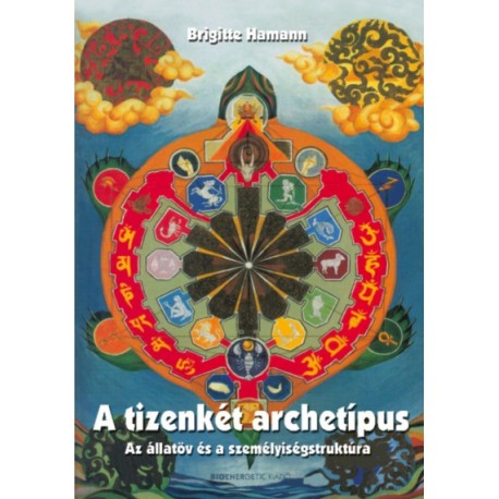 Brigitte Hamann: A tizenkét archetípus - Az állatöv és a személyiségstruktúra