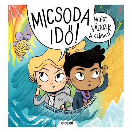Mari Ahokoivu - Laura Ertimo: Micsoda idő! - Miért változik a klíma?