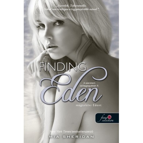 Mia Sheridan: Finding Eden - Megtalálni Edent - A szerelem csillagjegyében 6.