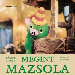 Bálint Ágnes: Megint Mazsola