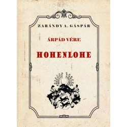 Zarándy A. Gáspár: Árpád vére - Hohenlohe