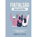 Göndics Vivien: Fiatalság, bolondság - Te mindig betartod a szabályokat?