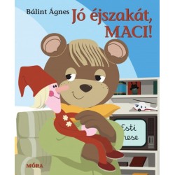 Bálint Ágnes: Jó éjszakát, Maci!