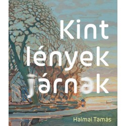 Halmai Tamás: Kint lények járnak