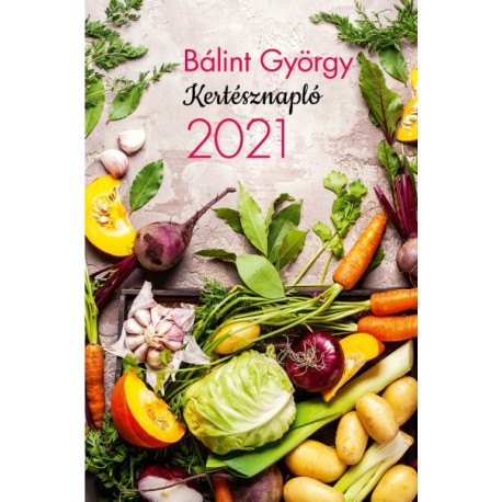 Bálint György: Kertésznapló 2021