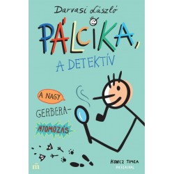 Darvasi László: Pálcika, a detektív - A nagy Gerbera-nyomozás