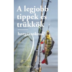 Markus Botefor: A legjobb tippek és trükkök horgászoknak