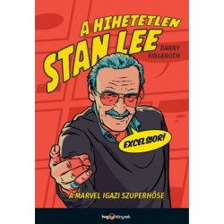 Danny Fingeroth: A hihetetlen Stan Lee - A Marvel igazi szuperhőse