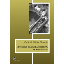 Friedrich Nietzsche: Jegyzetek a kései hagyatékból VI. - A dekadenciáról