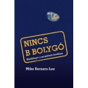 Mike Berners-Lee: Nincs B bolygó - Kézikönyv a sorsdöntő évekhez