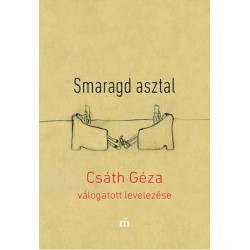 Csáth Géza: Smaragd asztal - Csáth Géza válogatott levelezése