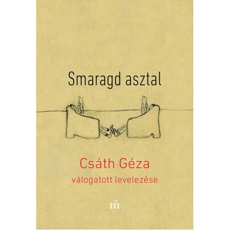 Csáth Géza: Smaragd asztal - Csáth Géza válogatott levelezése