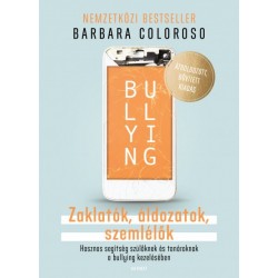 Barbara Coloroso: Bullying - Zaklatók, áldozatok, szemlélők