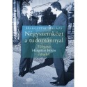 Hargittai Balázs: Négyszemközt a tudománnyal - Válogatás Hargittai István írásaiból
