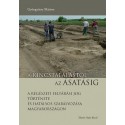 Gyöngyössy Márton: A kincstalálástól az ásatásig - A régészeti feltárási jog története és hatályos szabályozása Magyarországon
