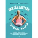 Jarlo Ilano - Steven Low: Tartásjavítás tetőtől talpig - Hogyan tehetsz szert jobb egészségre és teljesítményre a testtartáso...