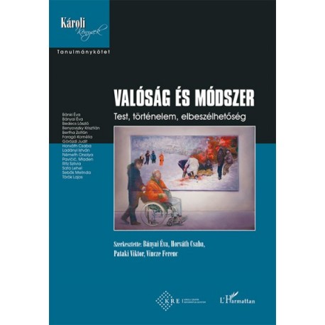 Bányai Éva - Horváth Csaba - Pataki Viktor - Vincze Ferenc: Valóság és módszer - Test, történelem, elbeszélhetőség