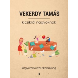 Vekerdy Tamás: Kicsikről nagyoknak - Kisgyerekkortól iskoláskorig