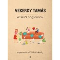 Vekerdy Tamás: Kicsikről nagyoknak - Kisgyerekkortól iskoláskorig