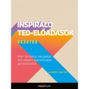 Harriet Minter: Inspiráló TED-előadások - Vezetés - Nem hivatalos válogatás 100 előadó legfontosabb gondolataiból