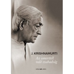 Jiddu Krishnamurti: Az ismerttől való szabadság