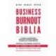 Biró Bence Péter: Business Burnout Biblia - A stressz legyőzésének művészete azoknak, akiknek a munkájuk a szenvedélyük