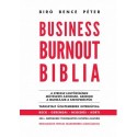 Biró Bence Péter: Business Burnout Biblia - A stressz legyőzésének művészete azoknak, akiknek a munkájuk a szenvedélyük