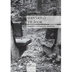 Ladányi János: Hanyatló világok - Szubjektív tudományos önéletrajz