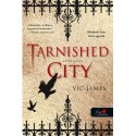 Vic James: Tarnished City - Sötét város (Sötét képességek 2.)