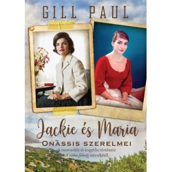Gill Paul: Jackie és Maria - Onassis szerelmei